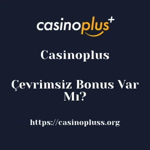 Casinoplus Çevrimsiz Bonus Var Mı?