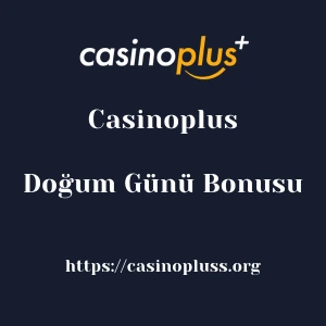 Casinoplus Doğum Günü Bonusu