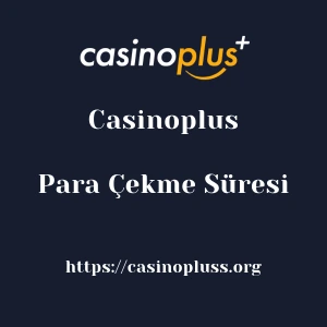 Casinoplus Para Çekme Süresi