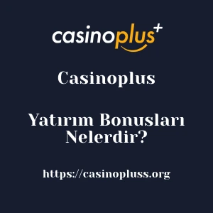 Casinoplus Yatırım Bonusları Nelerdir?